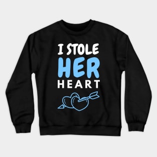 I Stole Her _ Stealing His Heart Couple Crewneck Sweatshirt